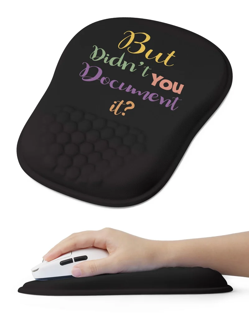 ORIENWEEDA " But Didn't You Document It Funny Office Ergonomic Mouse Pad for Carpal Tunnel Pain Relief, 65% Usable Mouse Area, Memory Foam Wrist Rest for for Office, PC, Gaming